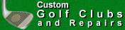 Custom Golf Clubs and Repairs